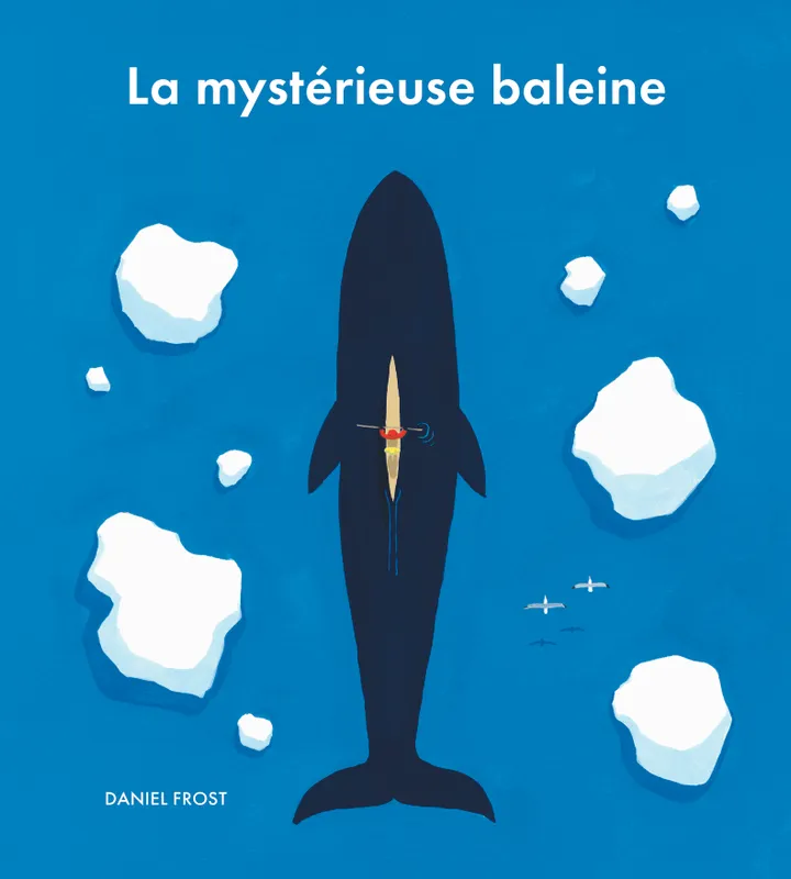 Jeux et Jouets Livres Livres pour les 3-6 ans Albums LA MYSTERIEUSE BALEINE Daniel Frost
