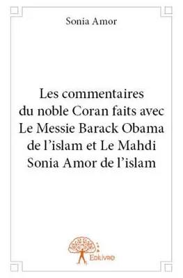 Les commentaires du noble Coran faits avec Le Messie Barack Obama de l’islam et Le Mahdi Sonia Amor