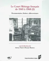2, Documentaire, fiction, Le Court métrage français de 1945 à 1968 (2), Documentaire, fiction : allers-retours