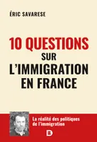 10 questions sur l’immigration en France, La réalité sur les politiques de l'immigration