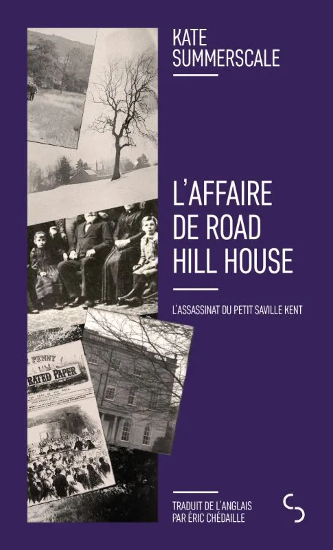 Livres Littérature et Essais littéraires Romans contemporains Etranger L'affaire de Road Hill House, L'assassinat du petit Saville Kent Kate Summerscale