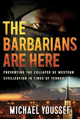 The Barbarians Are Here, Preventing the Collapse of Western Civilization in Times of Terrorism