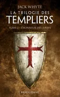 2, La trilogie des Templiers / L'honneur des justes