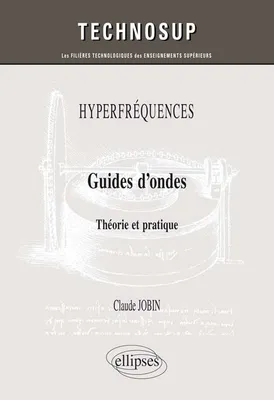 HYPERFRÉQUENCES - Guides d’ondes - Théorie et pratique (niveau C)