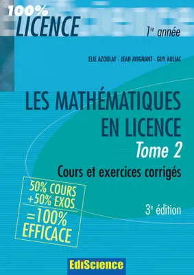 Tome 2, Les mathématiques en Licence - Tome 2 - 3ème édition, cours et exercices corrigés