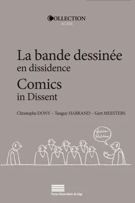 La Bande dessinée en dissidence / Comics in Dissent, Alternative, indépendance, auto-édition / Alternative, Independence, Self-Publishing