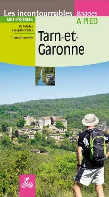Tarn-et-Garonne : Les Incontournables / Balades a pied