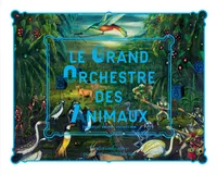 Le grand orchestre des animaux, [exposition, paris, fondation cartier pour l'art contemporain, 2 juillet 2016-8 janvier 2017]