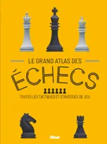 Le Grand Atlas des échecs, Toutes les tactiques et stratégies de jeu