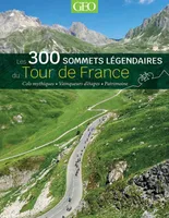Les 300 sommets légendaires du Tour de France