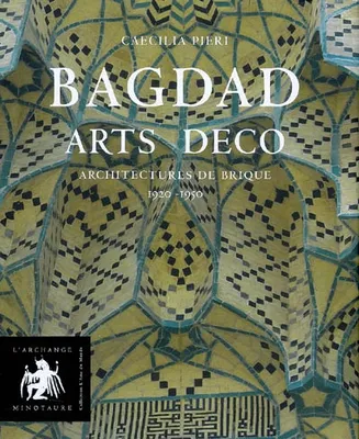 BAGDAD ARTS DECO, architectures de briques, 1920-1950