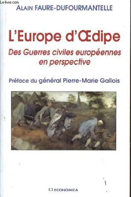 L'Europe d'Oedipe - des guerres civiles européennes en perspective, des guerres civiles européennes en perspective