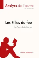 Les Filles du feu de Gérard de Nerval (Analyse de l'oeuvre), Analyse complète et résumé détaillé de l'oeuvre