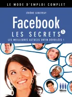 Facebook / les secrets : les meilleures astuces enfin dévoilées !