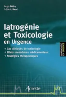 Iatrogénie et toxicologie en urgence, cas cliniques de toxicologie, effets secondaires médicamenteux, stratégies thérapeutiques