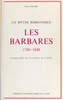 Les barbares, 1789-1848 : un mythe romantique