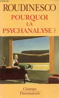 Pourquoi la psychanalyse ?