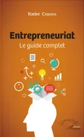 Entrepreneuriat, Le guide complet