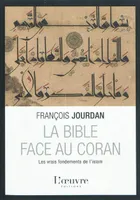La Bible face au Coran. Les vrais fondements de l'Islam