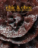 Chic & choc, les grands noms du chocolat