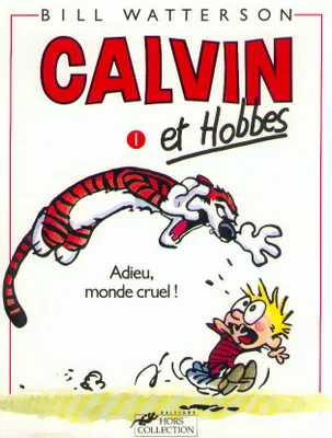 Calvin et Hobbes., 1, Adieu, monde cruel!