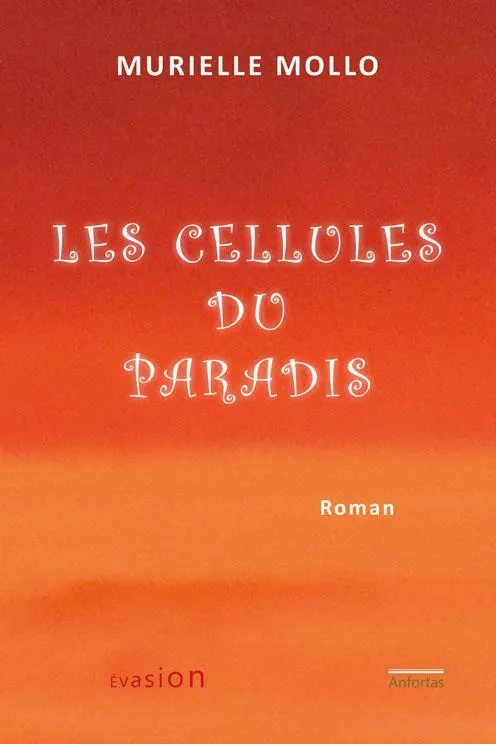Les cellules du paradis, Roman Murielle Mollo