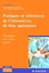 Pratiques et références de l'infirmier(e) de bloc opératoire nouvelle présentation, développer une culture qualité