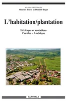 L'habitation-plantation - héritages et mutations, Caraïbe-Amérique, héritages et mutations, Caraïbe-Amérique