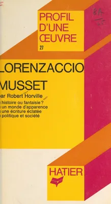 Lorenzaccio, Musset, Analyse critique