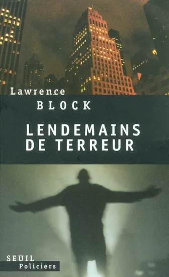 Livres Polar Thriller LENDEMAINS DE TERREUR, roman Lawrence Block