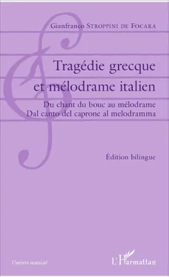 Tragédie grecque et mélodrame italien, Du chant du bouc au méodrame / Dal canto del caprone al melodrama - Édition bilingue français-italien