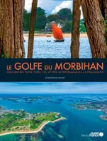 Le golfe du Morbihan, Rencontres entre terre, ciel et mer, de port-navalo à locmariaquer