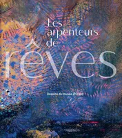 Les arpenteurs de rêves: Dessins du musée d'Orsay, DESSINS DU MUSÉE D'ORSAY