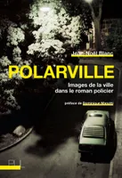 Polarville, Images de la ville dans le roman policier