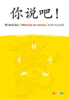 Ni shuo ba !  Chinois A2/B1 - éd. 2013 - Livre CD