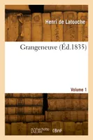 Grangeneuve. Volume 1