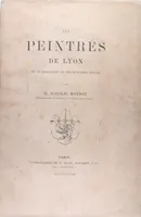Les peintres de Lyon du quatorzième au dix-huitième siècle