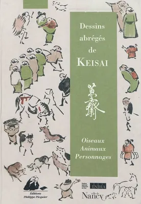 Dessins abrégés de Keisai / oiseaux, animaux et personnages, [oiseaux, animaux, personnages]