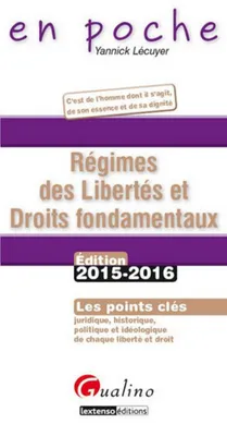 Régimes des libertés et droits fondamentaux / les points clés juridique, historique, politique et id