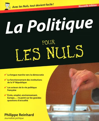 Livres Sciences Humaines et Sociales Sciences politiques Politique Pour les nuls, 2e (La) Philippe Reinhard