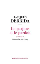 1, Le parjure et le pardon, volume I. Séminaire (1997-1998)