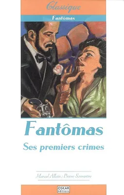 Fantômas, 1, FANTOMAS T1-SES PREMIERS CRIMES, Volume 1, Ses premiers crimes