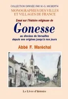 Essai sur l'histoire religieuse de Gonesse, au diocèse de Versailles, depuis ses origines jusqu'à nos jours