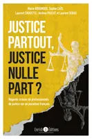 Justice partout, justice nulle part ?, Regards croisés de professionnels de justice sur un paradoxe français