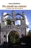 Du corail au volcan. L'Histoire des îles Comores, l'histoire des îles Comores
