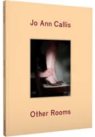 Jo Ann Callis Other Rooms /anglais