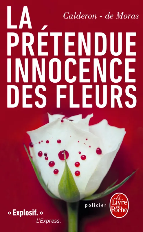 Livres Polar Policier et Romans d'espionnage La prétendue innocence des fleurs Franck CALDERON, Hervé MORAS