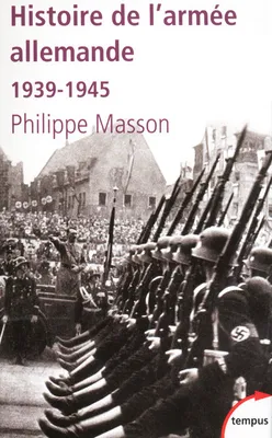 Histoire de l'Armée Allemande 1939-1945, 1939-1945