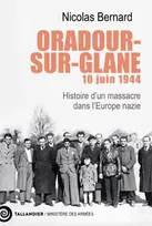 Oradour-sur-Glane, 10 juin 1944, Histoire d’un massacre dans l’Europe nazie
