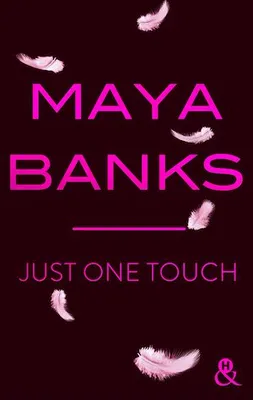 Just One Touch, la nouvelle romance moderne de Maya Banks !
